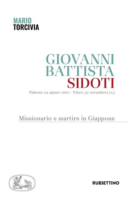 Giovanni Battista Sidoti. Missionario e martire in Giappone - Mario Torcivia - copertina