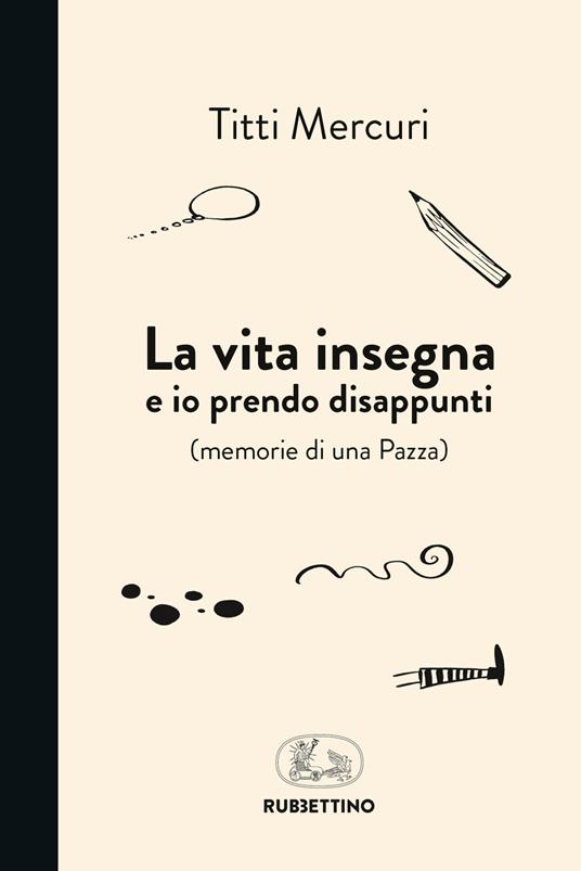 La vita insegna e io prendo disappunti (memorie di una pazza) - Titti Mercuri - copertina