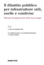 Il dibattito pubblico per infrastrutture utili, snelle e condivise. Manuale di applicazione della nuova legge