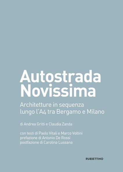 Autostrada Novissima. Architetture in sequenza lungo l'A4 tra Bergamo e Milano - Andrea Gritti,Claudia Zanda - ebook