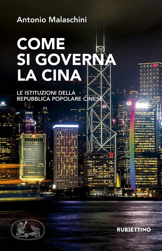 Come si governa la Cina. Le istituzioni della Repubblica Popolare Cinese - Antonio Malaschini - copertina