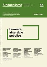 Sindacalismo. Rivista di studi sull'innovazione e sulla rappresentanza del lavoro nella società globale (2018). Vol. 36: Lavorare al servizio pubblico (Gennaio-aprile)