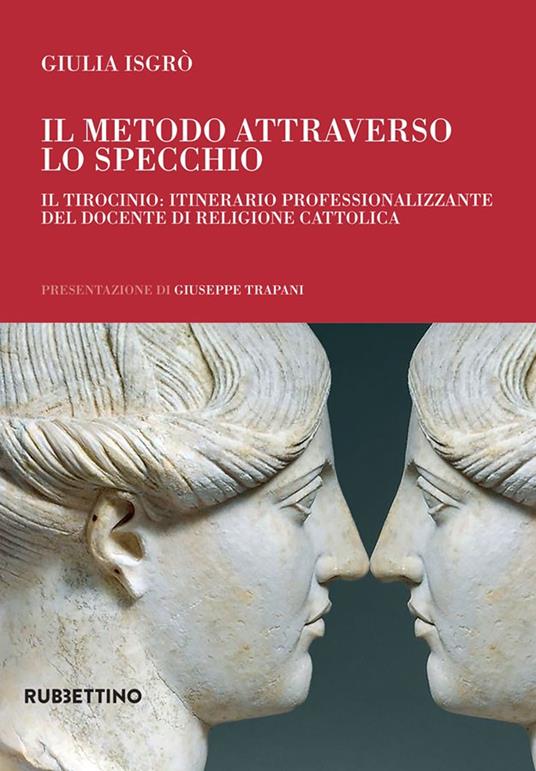 Il metodo attraverso lo specchio. Il tirocinio: itinerario professionalizzante del docente di religione cattolica - Giulia Isgrò - copertina