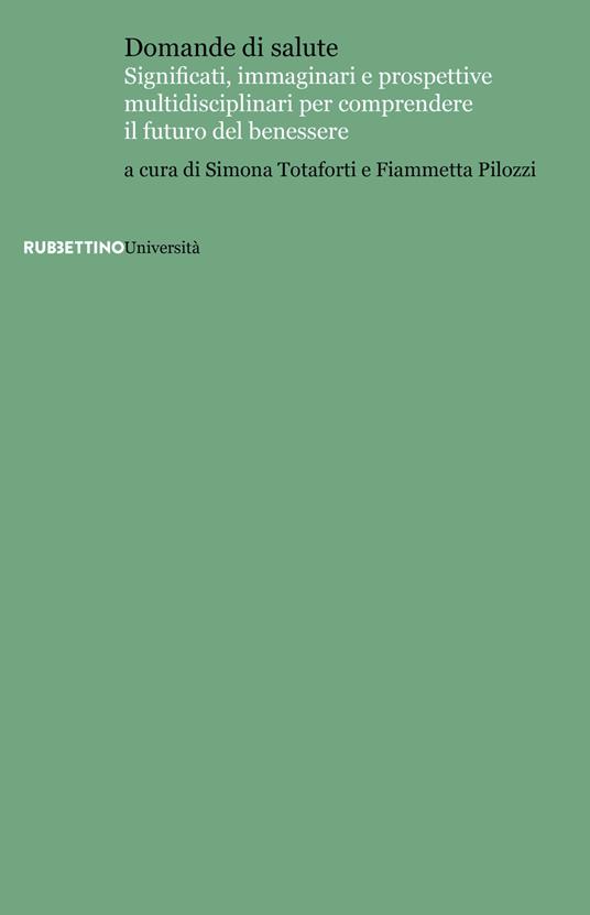 Domande di salute. Significati, immaginari e prospettive multidisciplinari per comprendere il futuro del benessere - copertina