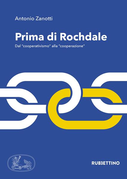 Prima di Rochdale. Dal «cooperativismo» alla «cooperazione» - Antonio Zanotti - copertina