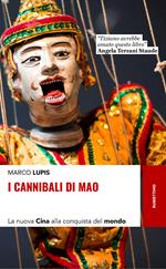 I cannibali di Mao. La nuova Cina alla conquista del mondo