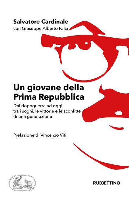 Un giovane della Prima Repubblica. Dal dopoguerra ad oggi tra i sogni, le vittorie e le sconfitte di una generazione - Salvatore Cardinale - copertina