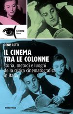 Il cinema tra le colonne. Storia, metodi e luoghi della critica cinematografica in Italia
