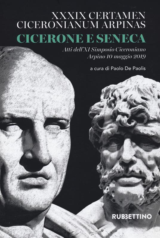 Cicerone e Seneca. Atti dell'XI Simposio Ciceroniano (Arpino, 10 maggio 2019) - copertina