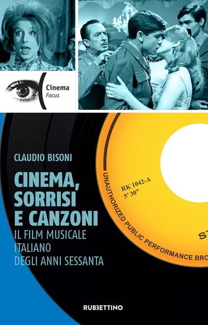 Cinema, sorrisi e canzoni. Il film musicale italiano degli anni Sessanta - Claudio Bisoni - ebook