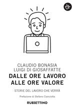 Dalle ore lavoro alle ore valore. Storie del lavoro che verrà