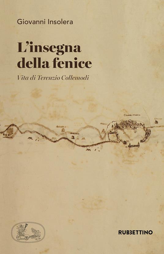 L'insegna della fenice. Vita di Terenzio Collemodi - Giovanni Insolera - copertina