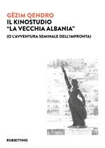 Il kinostudio «La vecchia Albania» (o l'avventura seminale dell'impronta)