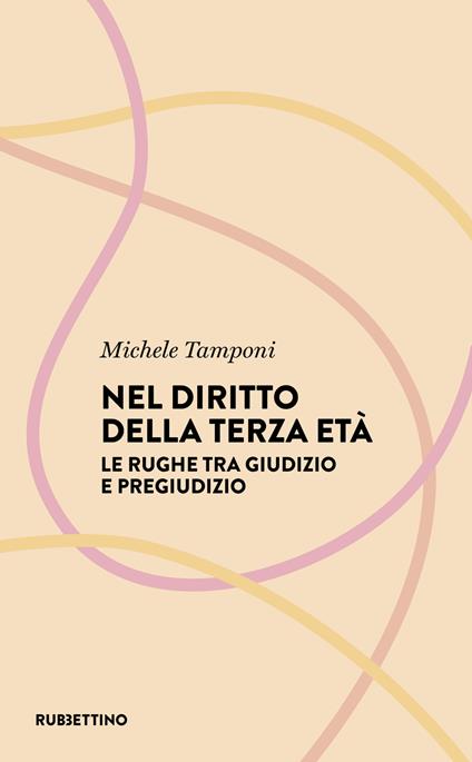 Nel diritto della terza età. Le rughe tra giudizio e pregiudizio - Michele Tamponi - copertina