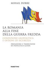 La Romania alla fine Guerra fredda. Condizione geopolitica e opzioni di sicurezza