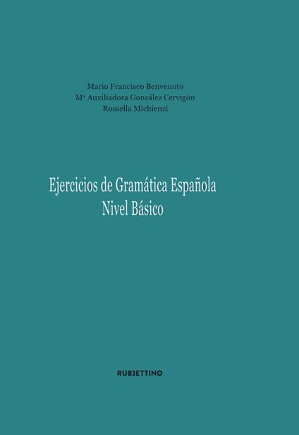 Ejercicios de gramatica espanola. Nivel basico - Mario Francisco Benvenuto,Auxilliadora Gonzales Cervigon,Rossella Michienzi - copertina