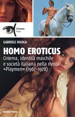 Homo eroticus. Cinema, identità maschile e società italiana nella rivista «Playmen» (1967-1978)