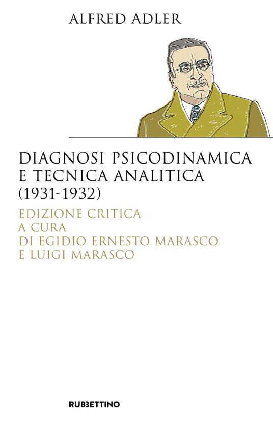 Diagnosi psicodinamica e tecnica analitica (1931-1932). Ediz. critica - Alfred Adler,Egidio Ernesto Marasco,Luigi Marasco - ebook