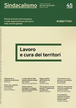 Sindacalismo. Rivista di studi sull'innovazione e sulla rappresentanza del lavoro nella società globale (2021). Vol. 45: Lavoro e cura dei territori.