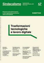 Sindacalismo. Rivista di studi sull'innovazione e sulla rappresentanza del lavoro nella società globale (2021). Vol. 47: Trasformazioni tecnologiche e lavoro digitale.