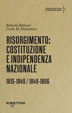 Risorgimento: Costituzione e indipendenza nazionale. (1815-1849, 1849-1866). Storia dell’Italia contemporanea. Vol. 1