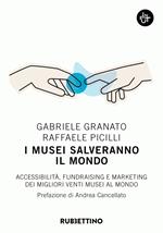 I musei salveranno il mondo. Accessibilità, fundraising e marketing dei migliori venti musei al mondo