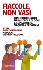 Fiaccole, non vasi. Confronto critico sulla scuola di oggi e, soprattutto, quella di domani