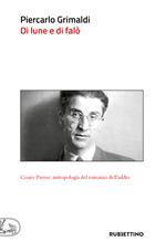 Di lune e di falò. Cesare Pavese: antropologia del romanzo dell'addio