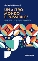 Un altro mondo è possibile? Pace, dialogo, nuovo umanesimo