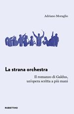 La strana orchestra. Il romanzo di Galdus, un'opera scritta a più mani