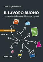 Il lavoro buono. Un manuale di educazione al lavoro per i giovani