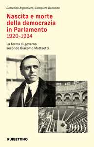 Libro Nascita e morte della democrazia in Parlamento 1920-1924. La forma di governo secondo Giacomo Matteotti Domenico Argondizzo Giampiero Buonomo