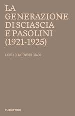 La generazione di Sciascia e Pasolini (1921-1925). Atti del convegno della Fondazione Leonardo Sciascia Racalmuto 22-23 ottobre 2022 (2023)