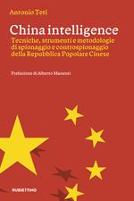 China intelligence. Tecniche, strumenti e metodologie di spionaggio e controspionaggio della Repubblica Popolare Cinese