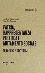 Patria, rappresentanza politica e mutamento sociale 1866-1887 / 1887-1903. Storia dell’Italia contemporanea. Vol. 2