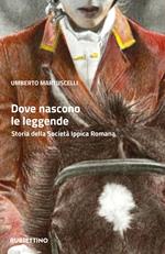 Dove nascono le leggende. Storia della Società Ippica Romana