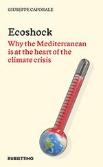 Ecoshock. Why the Mediterranean is at the heart of the climate crisis