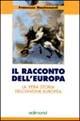 Il racconto dell'Europa. La vera storia dell'unione europea