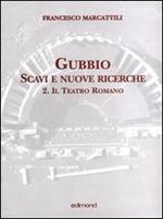 Gubbio. Scavi e nuove ricerche con planimetrie. Vol. 2: Il teatro romano.