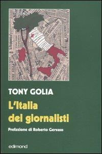 L' Italia dei giornalisti. Interviste come duelli alle maggiori «firme» del giornalismo italiano - Tony Golia - copertina