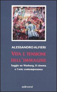 Vita e tensione dell'immagine. Saggio su Warburg, il cinema e l'arte contemporanea - Alessandro Alfieri - copertina