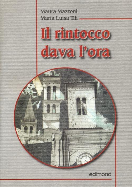 Il rintocco dava l'ora - Maura Mazzoni,M. Luisa Tili - copertina