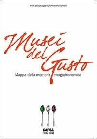 Musei del gusto. Mappa della memoria enogastronomica - copertina