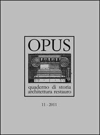 Opus (2011). Quaderno di storia, architettura e restauro. Vol. 11 - copertina