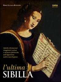 Libro L' ultima Sibilla. Antiche divinazioni, viaggiatori curiosi e memorie folcloriche nell'Appennino umbro-marchigiano Maria Luciana Buseghin