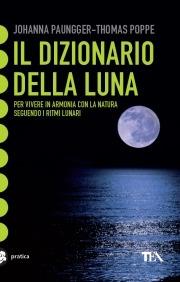 Il dizionario della luna - Johanna Paungger,Thomas Poppe - copertina