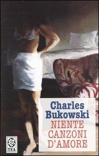 Niente canzoni d'amore - Charles Bukowski - copertina