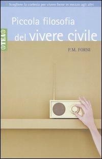 Piccola filosofia del vivere civile - P. M. Forni - copertina