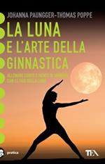 La luna e l'arte della ginnastica. Allenare corpo e mente in armonia con le fasi della luna