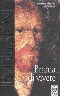 Brama di vivere. Il romanzo di Van Gogh - Irving Stone - copertina